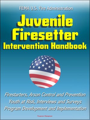 cover image of FEMA U.S. Fire Administration Juvenile Firesetter Intervention Handbook